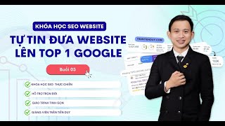 Khoá Học SEO Website Top 1 Google - Đào Tạo SEO Giá Rẻ - Học SEO Miễn Phí -K204 -  Buổi 3