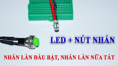 Arduino | Điều khiển Led bằng nút nhấn | Nhấn 1 lần bật, nhấn lần nữa tắt