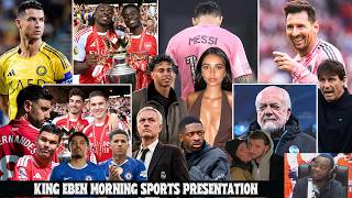 KING EBEN MORNING FOREIGN SPORTS NEWS PRESENTATION 25/05/2026// MONDAY'S LATEST UPDATES🔥🔥🔥