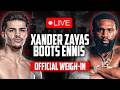 LIVE 🥊  Xander Zayas vs. Boots Ennis • OFFICIAL WEIGH-IN | DAZN Boxing
