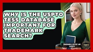 Why Is The USPTO TESS Database Important For Trademark Search? - Trademark and Patent Law Experts