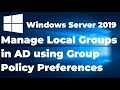 Manage Local Groups on Clients in AD using Group Policy Preferences