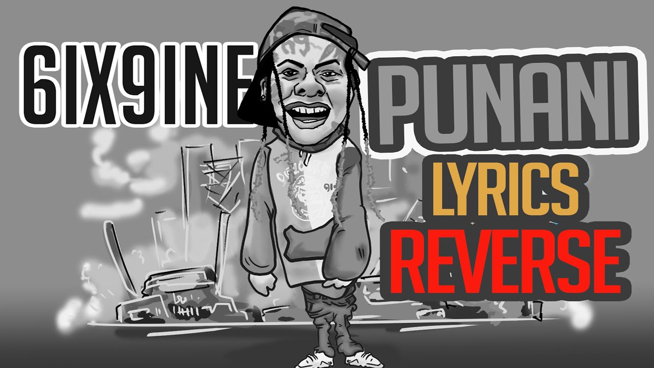 PUNANI Reverse- 6IX9INE [Lyric Video] | Dumb Reverse Version