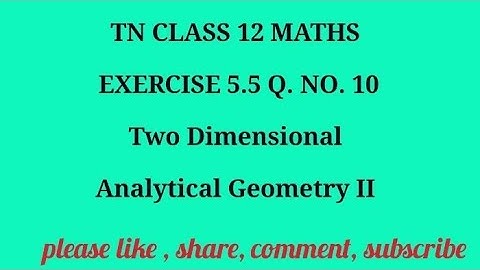 TN 12th Maths chapter 5 Two Dimensional Analytical Geometry II exercise 5.5 question number 10