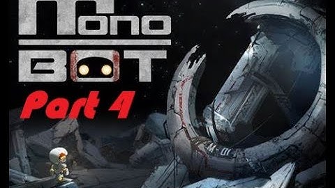 Monobot Playthrough Gameplay Part 4