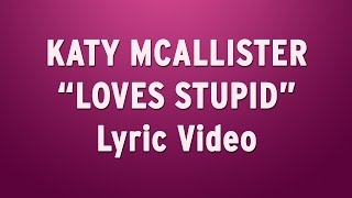 Katy McAllister - "Loves Stupid" Lyric Video (New Original Song) chords