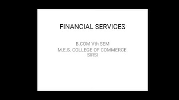 Financial services B. Com V sem, class 11