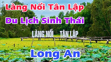 Làng Nổi Tân Lập Long An Khu Du Lịch Sinh Thái Nghỉ Dưỡng Mát Mẻ Rộng Lớn | Khương Nhựt Minh