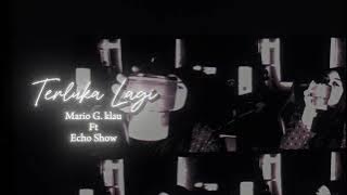 Terluka Lagi | Mario G. Klau ft. Ecko Show | (Slowed & Reverb)