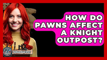 How Do Pawns Affect A Knight Outpost? - The Board Game Xpert