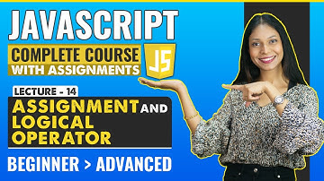 14. Assigment and logical Operator | Javascript tutorial for beginners | Javascript full course