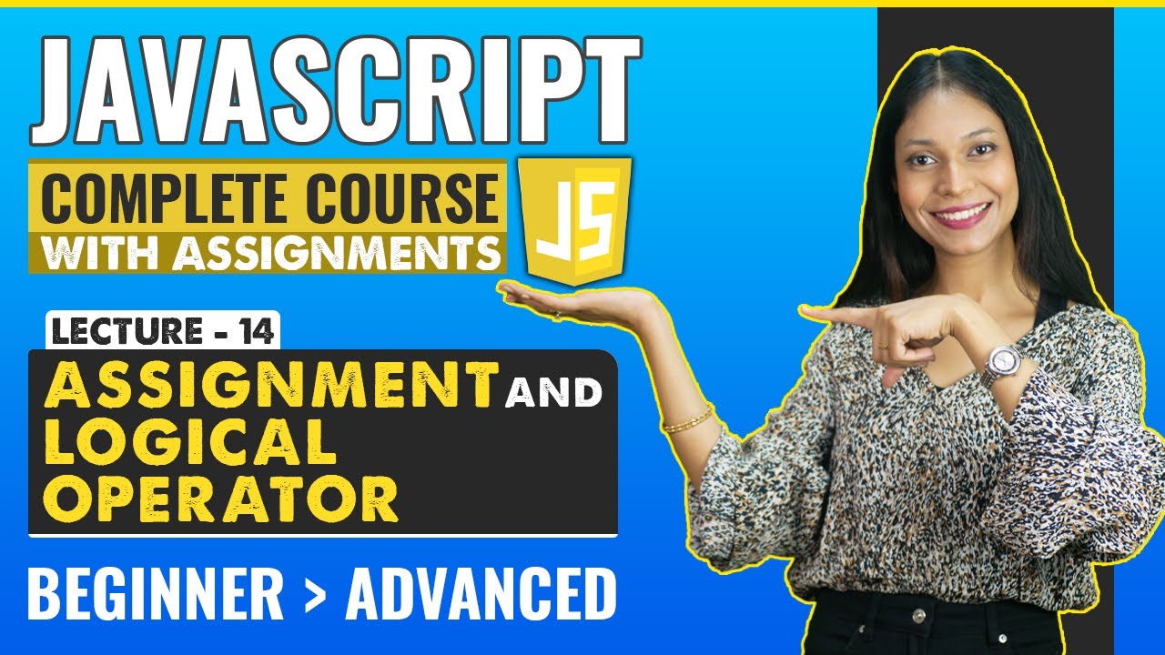 14. Assigment and logical Operator | Javascript tutorial for beginners ...
