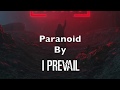 I Prevail -  &quot;Paranoid&quot; Lyrics