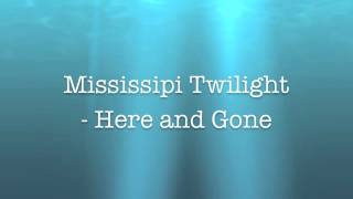 Video thumbnail of "Mississippi Twilight - Here and Gone (Lyrics)"