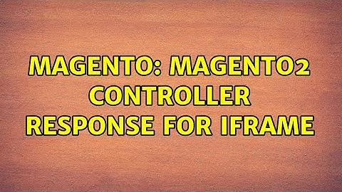 Magento: Magento2 controller response for iframe