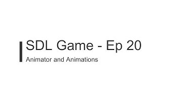 C++ SDL Game Tutorial - Episode 20 - Animator and animation