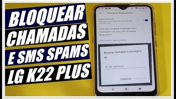 Como Bloquear Chamadas e SMS Spams no Celular LG K22 Plus
