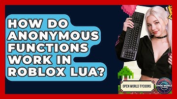 How Do Anonymous Functions Work In Roblox Lua? - Open World Tycoons
