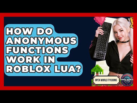 How Do Anonymous Functions Work In Roblox Lua? - Open World Tycoons