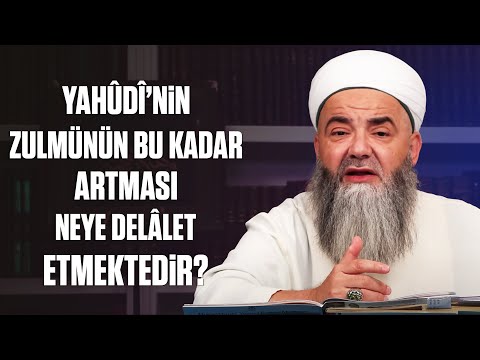 Yahûdî’nin Zulmünün Bu Kadar Artması Neye Delâlet Etmektedir?