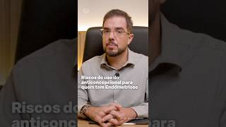 Riscos do uso do anticoncepcional para quem tem Endometriose | Dr Dorival Gomide, Cirurgião Robótico