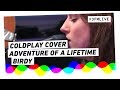 Birdy - Adventure Of A Lifetime (Coldplay cover) | 3FM Live