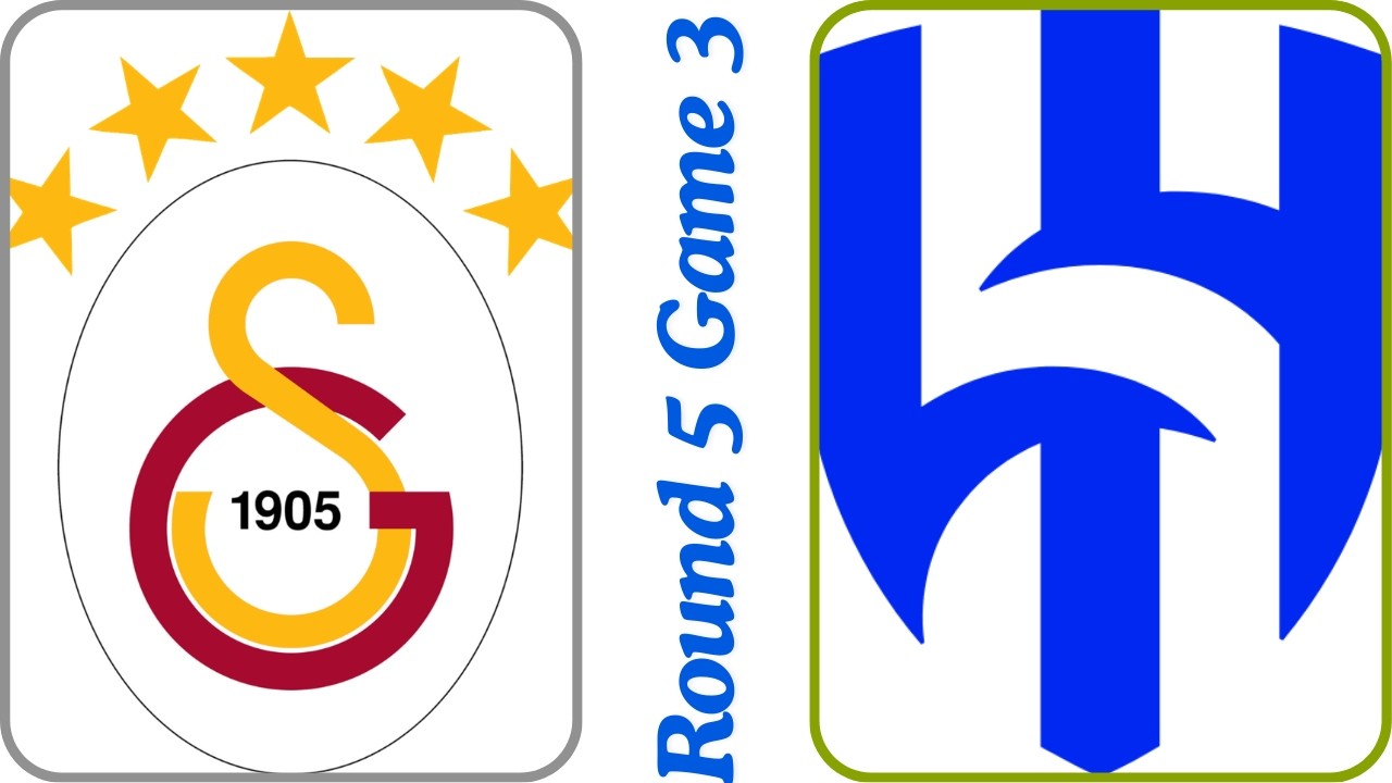 Round 5 Game 3 Galatasaray vs Al Hilal