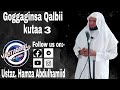 Goggaginsa Qalbii Kutaa 3ffaa Ustaz Hamza Abdulhamiid SUBSCRİBE Godhuun Maatii Keenya Ta Aa 