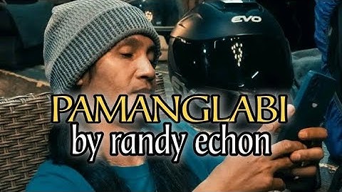 PAMANGLABI by randy echon/zambal song