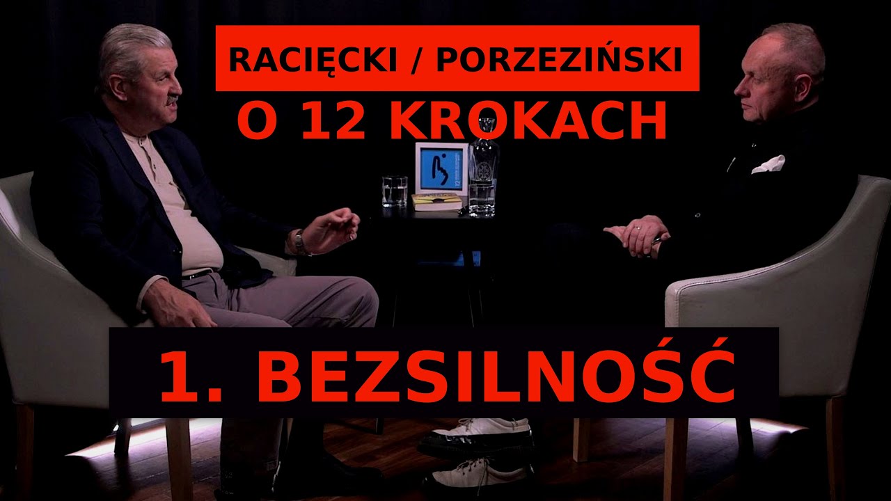 RACIĘCKI / PORZEZIŃSKI  -  12 KROKÓW / KROK 1. BEZSILNOŚĆ