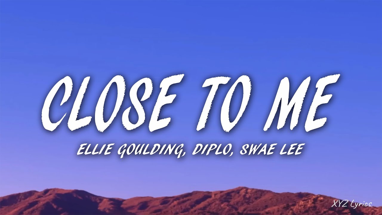 Ellie Goulding, Diplo, Swae Lee - Close To Me (Lyrics) - YouTube