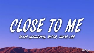 Ellie Goulding, Diplo, Swae Lee - Close To Me (Lyrics)