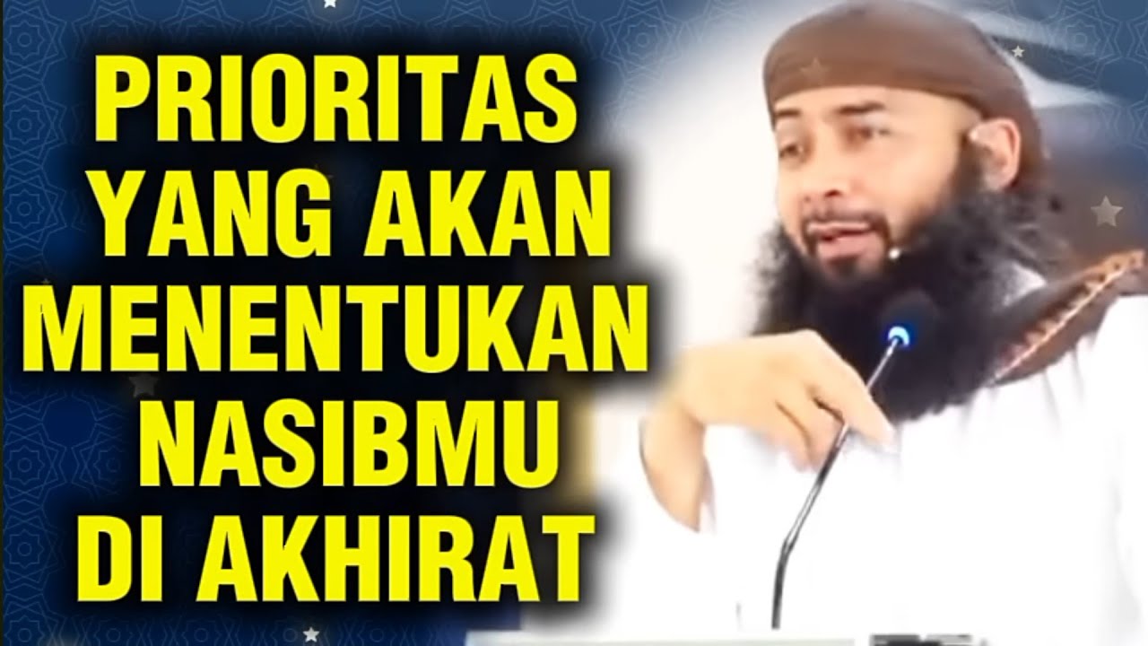 PRIORITAS YANG AKAN MENENTUKAN NASIBMU KELAK DI AKHIRAT || Ustadz Syafiq Riza Basalamah 