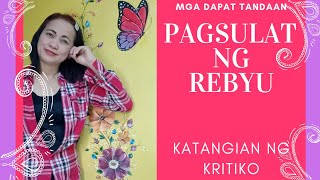 Pagsulat ng Rebyu | Katangian ng Kritiko at Rebyu | 10 Bagay na Dapat Tandaan sa Pagsulat ng Rebyu