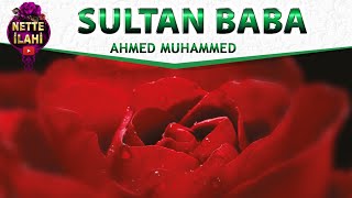 Sultan Baba İlahisi I Ahmed Muhammed I Nette İlahi