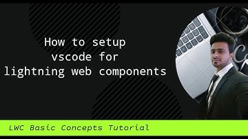 How to set up visual studio code for lightning web components