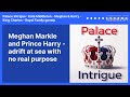 Meghan Markle and Prince Harry - adrift at sea with no real purpose | Palace Intrigue : Kate...