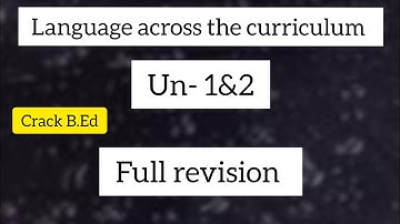 language across the curriculum Un - 1,2 revision//B.Ed