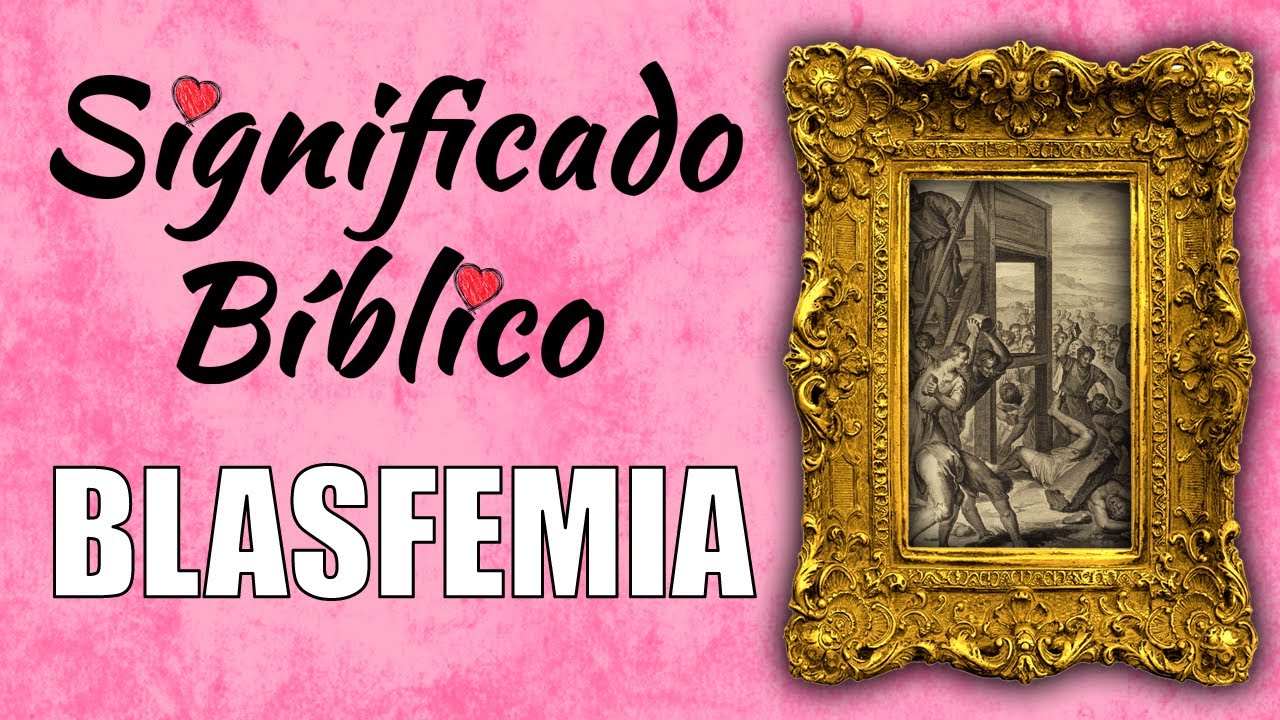 Blasfemia Significado Bíblico | ¿Qué Significa Blasfemia en la Biblia? 🙏
