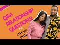 RELATIONSHIP Q&A | (ANSWERS TO SOME OF YOUR QUESTIONS!!