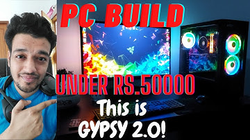 Ryzen PC Build Under Rs.50000 Hindi Gypsy Danger 2.0