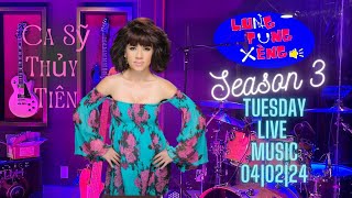 LTX Tuesday Night Live Music Season 3 EP 5  với Ca Sỹ THỦY TIÊN - 04/02/2024