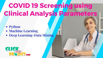 Python Machine Learning Projects - Applied in SARS-CoV-2 COVID 19 Screening - ClickMyProject