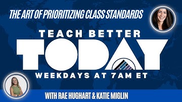 Elevating Your Teaching: The Art of Prioritizing Standards on Teach Better Today!