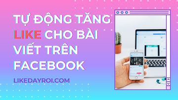 Cách tăng like bài viết tự động cho facebook (cứ đăng bài là có like).