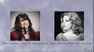 İlhamə Quliyeva (de görüm neyləmişəm) & İndila (darniere danse) mix (speed up)