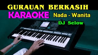 GURAUAN BERKASIH - KARAOKE Nada Wanita | DJ Slow Full Bass || Siti Nordiana & Achik Spin