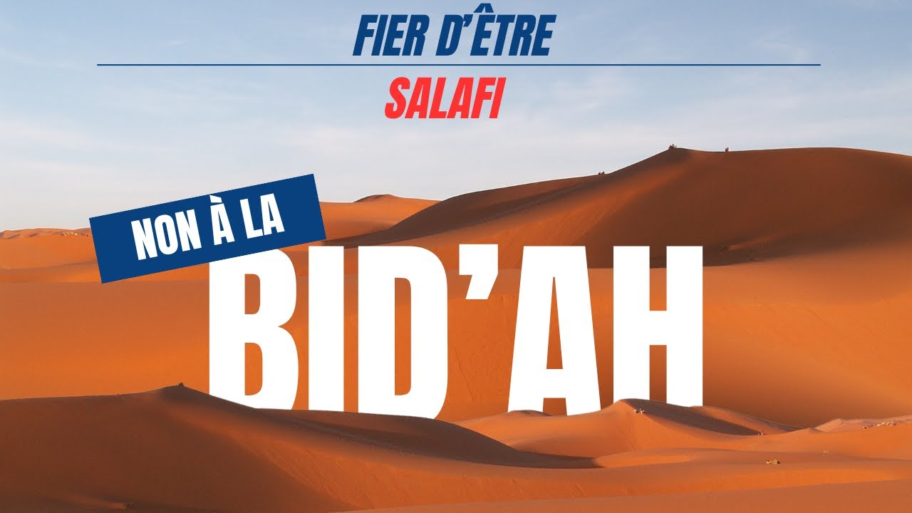 Toute innovation religieuse est blâmable et on en est fier