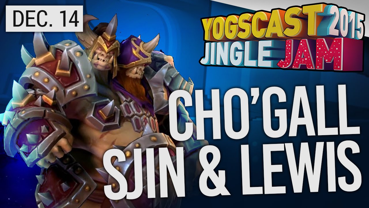 Yogscast Jingle Jam 2015 - Dec 14th! Heroes of the Storm - Cho'Gall - w/ Lewis & Sjin