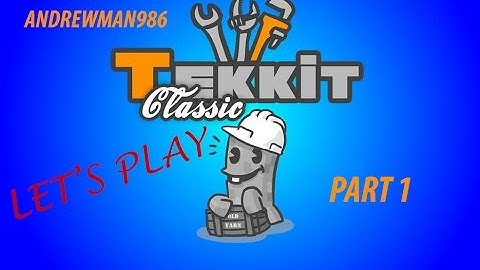 Tekkit Classic Lets Play Part 1: "Derping Around"